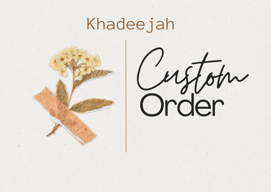 Khadeejah custom order