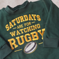 Sweater- Saturday's are for watching Rygby